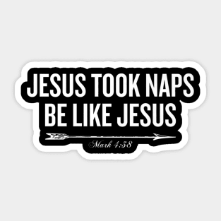 Jesus Took Naps Be Like Jesus Sticker